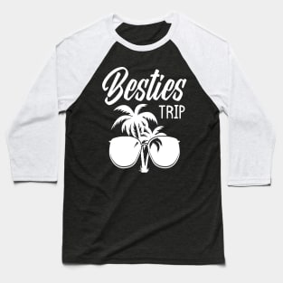 Besties Trip Beach Best Friends Vacation Baseball T-Shirt